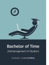 Tim Reichel Bachelor of Time - Zeitmanagement im Studium